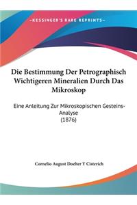 Die Bestimmung Der Petrographisch Wichtigeren Mineralien Durch Das Mikroskop