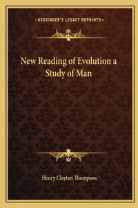 New Reading of Evolution a Study of Man