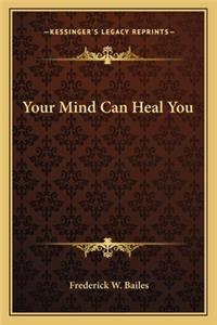 Your Mind Can Heal You