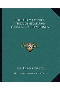 Prophecy, Occult, Theosophical And Cabalistical Teachings