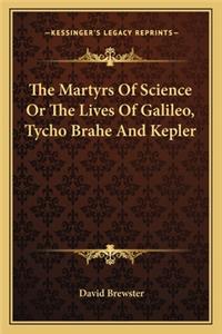 Martyrs of Science or the Lives of Galileo, Tycho Brahe and Kepler