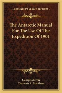 Antarctic Manual for the Use of the Expedition of 1901