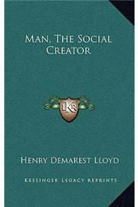 Man, the Social Creator