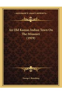 Old Kansas Indian Town On The Missouri (1919)