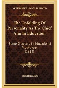 The Unfolding of Personality as the Chief Aim in Education