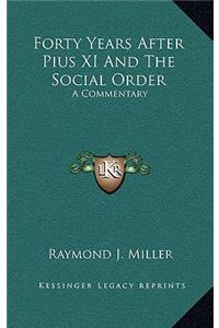 Forty Years After Pius XI And The Social Order
