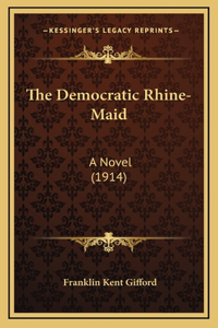 The Democratic Rhine-Maid