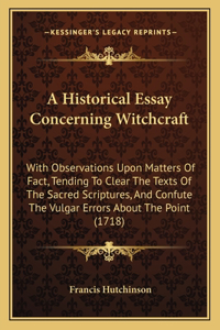 A Historical Essay Concerning Witchcraft