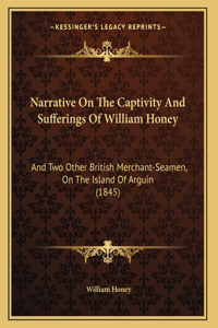 Narrative On The Captivity And Sufferings Of William Honey