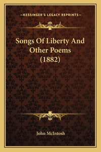 Songs Of Liberty And Other Poems (1882)