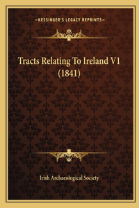 Tracts Relating To Ireland V1 (1841)