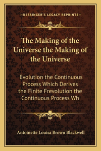 Making of the Universe the Making of the Universe