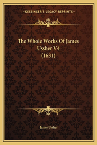 The Whole Works Of James Ussher V4 (1631)