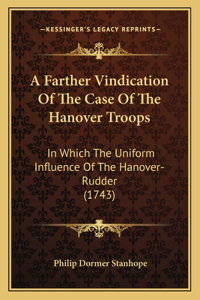 A Farther Vindication Of The Case Of The Hanover Troops