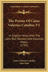 Poems Of Caius Valerius Catullus V1