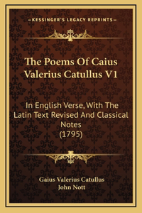 The Poems Of Caius Valerius Catullus V1