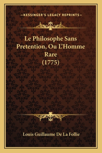 Le Philosophe Sans Pretention, Ou L'Homme Rare (1775)