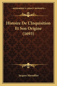 Histoire De L'Inquisition Et Son Origine (1693)