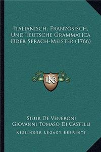 Italianisch, Franzosisch, Und Teutsche Grammatica Oder Sprach-Meister (1766)