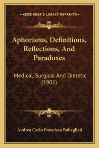 Aphorisms, Definitions, Reflections, And Paradoxes