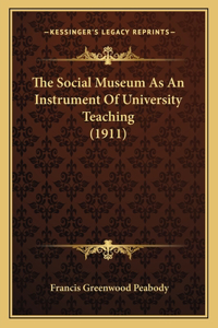 Social Museum As An Instrument Of University Teaching (1911)