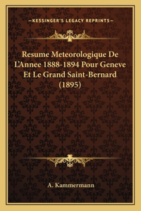 Resume Meteorologique De L'Annee 1888-1894 Pour Geneve Et Le Grand Saint-Bernard (1895)