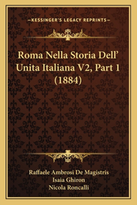Roma Nella Storia Dell' Unita Italiana V2, Part 1 (1884)