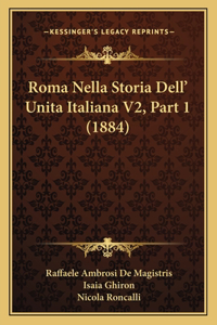 Roma Nella Storia Dell' Unita Italiana V2, Part 1 (1884)