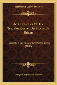 Acta Tirolensia V1, Die Traditionsbucher Des Hochstifts Brixen