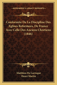Conformite De La Discipline Des Eglises Reformees, De France Avec Celle Des Anciens Chretiens (1846)