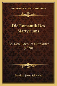 Die Romantik Des Martyriums