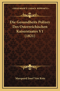 Die Gesundheits Polizey Des Osterreichischen Kaiserstaates V1 (1821)