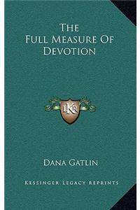 The Full Measure of Devotion