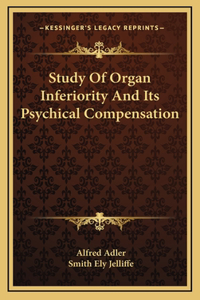 Study Of Organ Inferiority And Its Psychical Compensation