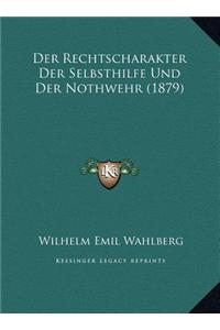 Der Rechtscharakter Der Selbsthilfe Und Der Nothwehr (1879)