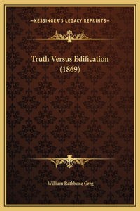 Truth Versus Edification (1869)