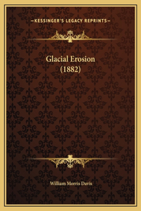 Glacial Erosion (1882)