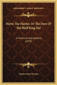 Herne The Hunter, Or The Days Of The Bluff King Hal