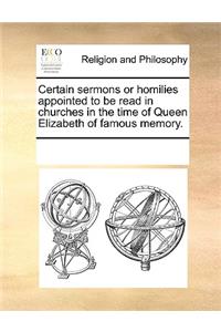 Certain sermons or homilies appointed to be read in churches in the time of Queen Elizabeth of famous memory.