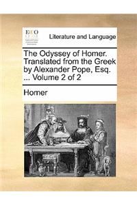 The Odyssey of Homer. Translated from the Greek by Alexander Pope, Esq. ... Volume 2 of 2