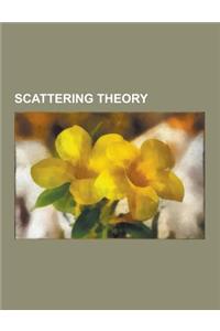 Scattering Theory: Born Approximation, Carrier Scattering, Convolution for Optical Broad-Beam Responses in Scattering Media, Diffraction