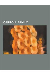 Carroll Family: Carroll Family Residences, Charles Carroll of Carrollton, John Carroll, Charles Carroll the Settler, Anna Ella Carroll