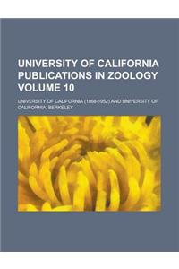 University of California Publications in Zoology Volume 10