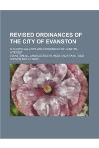 Revised Ordinances of the City of Evanston; Also Special Laws and Ordinances of General Interest