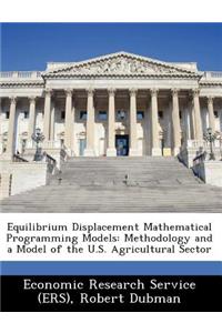 Equilibrium Displacement Mathematical Programming Models