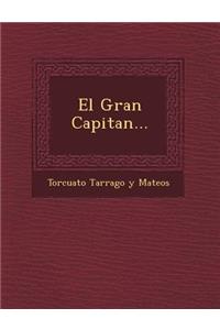 El Gran Capitan...