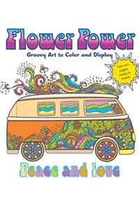 Flower Power: Groovy Art to Color and Display