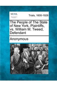 The People of the State of New York, Plaintiffs, vs. William M. Tweed, Defendant