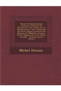 Manuel de Numismatique Ancienne: Contenant Les Elemens de Cette Science Et Les Nomenclatures, Avec L'Indication Des Divers Degres de Rarete Des Monnai