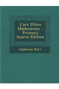 L'Art D'Etre Malheureux